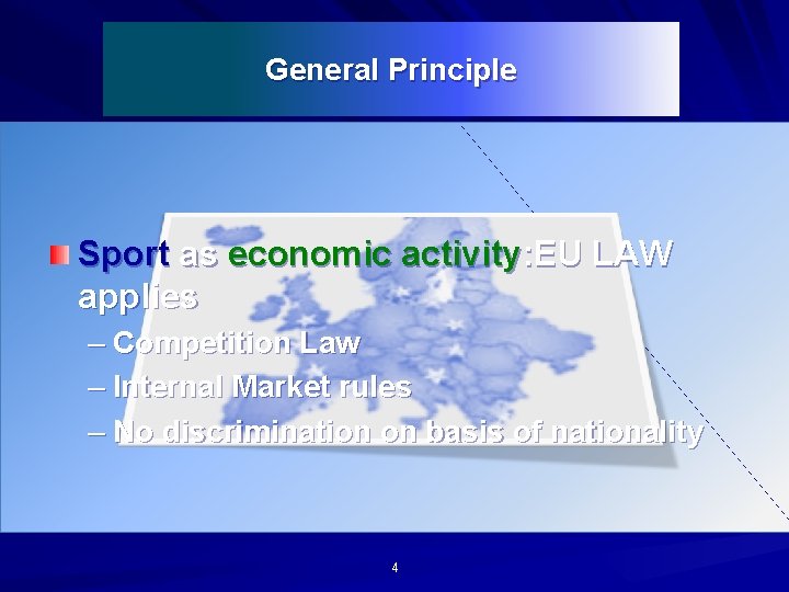 General Principle Sport as economic activity: EU LAW applies – Competition Law – Internal