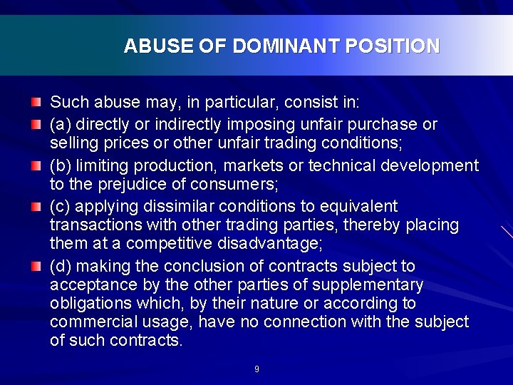 ABUSE OF DOMINANT POSITION Such abuse may, in particular, consist in: (a) directly or