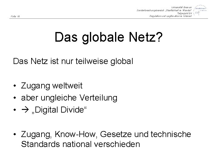 Universität Bremen Sonderforschungsbereich „Staatlichkeit im Wandel“ Teilprojekt B 4 Regulation und Legitimation im Internet