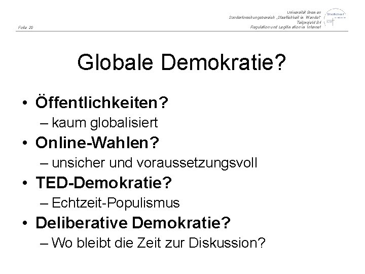 Universität Bremen Sonderforschungsbereich „Staatlichkeit im Wandel“ Teilprojekt B 4 Regulation und Legitimation im Internet