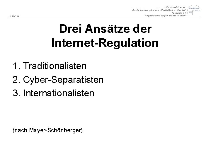 Universität Bremen Sonderforschungsbereich „Staatlichkeit im Wandel“ Teilprojekt B 4 Regulation und Legitimation im Internet