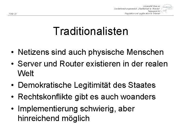 Folie 23 Universität Bremen Sonderforschungsbereich „Staatlichkeit im Wandel“ Teilprojekt B 4 Regulation und Legitimation