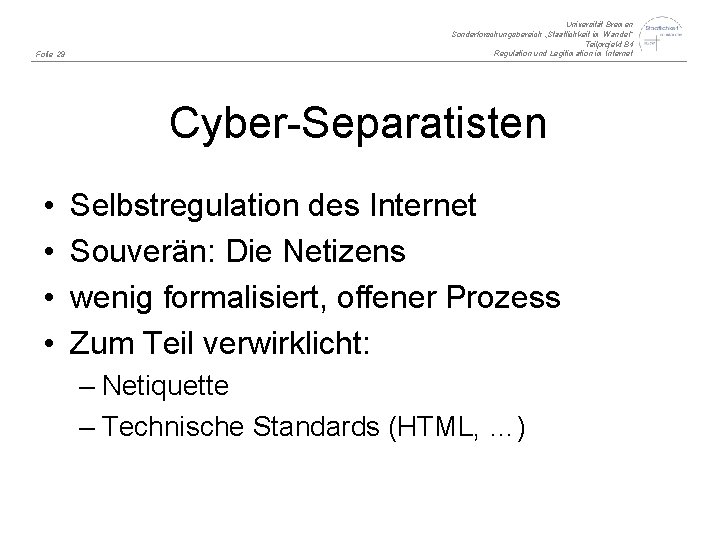 Folie 29 Universität Bremen Sonderforschungsbereich „Staatlichkeit im Wandel“ Teilprojekt B 4 Regulation und Legitimation