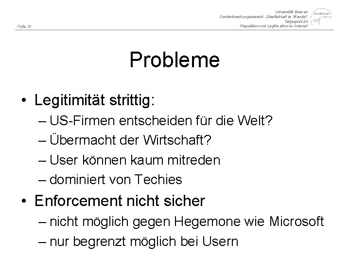 Universität Bremen Sonderforschungsbereich „Staatlichkeit im Wandel“ Teilprojekt B 4 Regulation und Legitimation im Internet