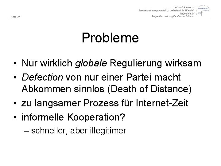 Universität Bremen Sonderforschungsbereich „Staatlichkeit im Wandel“ Teilprojekt B 4 Regulation und Legitimation im Internet