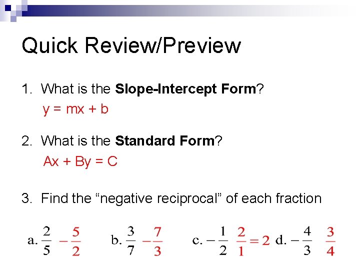 Quick Review/Preview 1. What is the Slope-Intercept Form? y = mx + b 2.