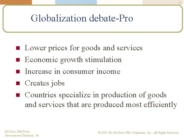 11 Globalization debate-Pro n n n Lower prices for goods and services Economic growth