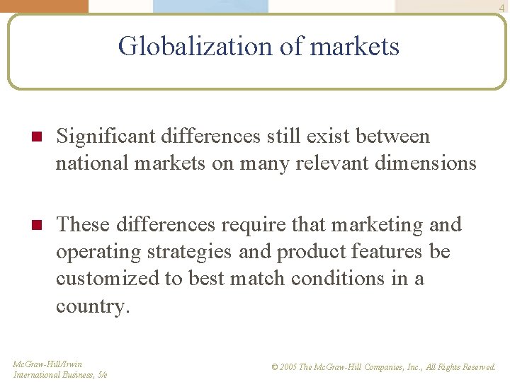 4 Globalization of markets n Significant differences still exist between national markets on many