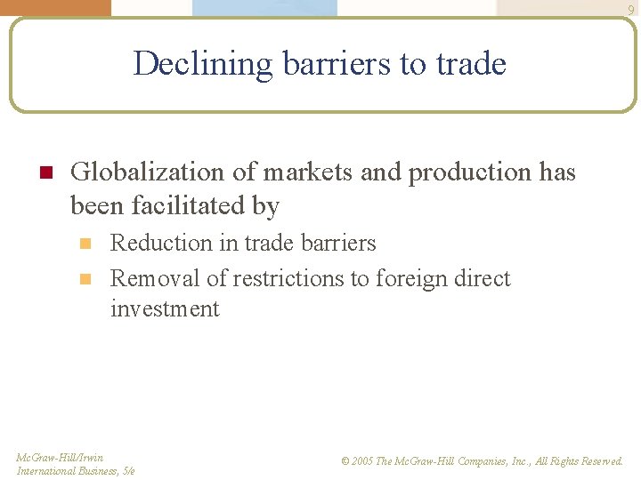 9 Declining barriers to trade n Globalization of markets and production has been facilitated