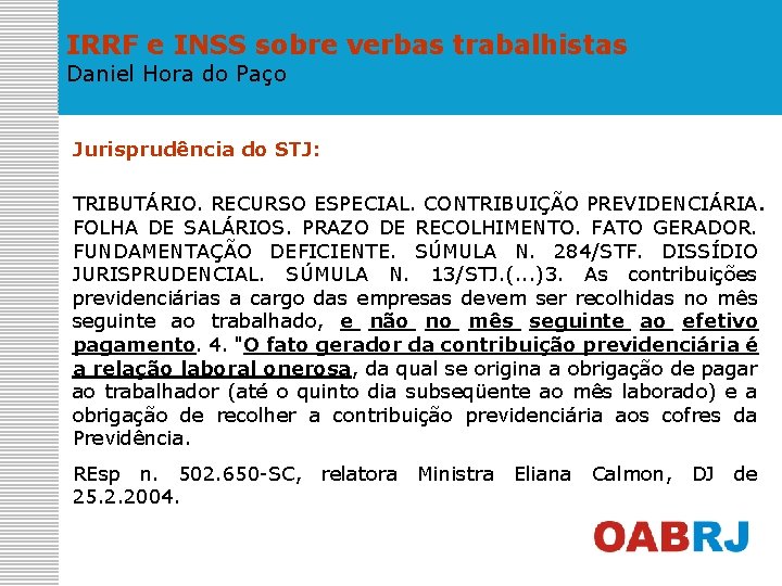 IRRF e INSS sobre verbas trabalhistas Daniel Hora do Paço Jurisprudência do STJ: TRIBUTÁRIO.