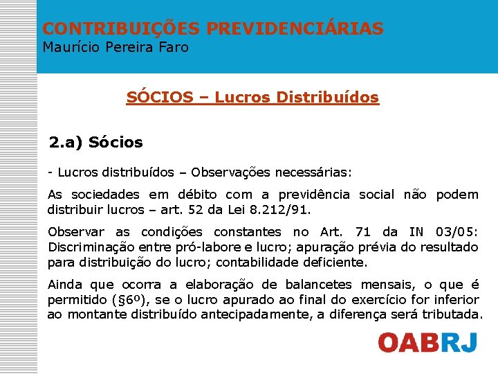 CONTRIBUIÇÕES PREVIDENCIÁRIAS Maurício Pereira Faro SÓCIOS – Lucros Distribuídos 2. a) Sócios - Lucros