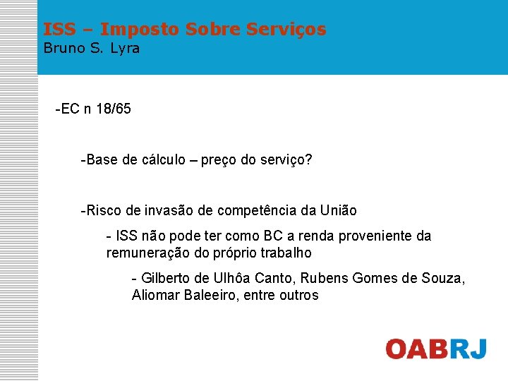 ISS – Imposto Sobre Serviços Bruno S. Lyra -EC n 18/65 -Base de cálculo