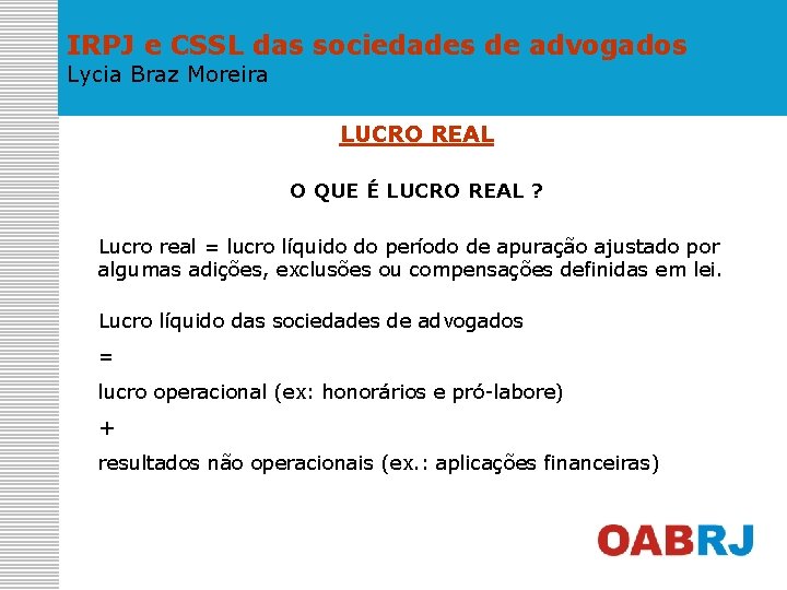 IRPJ e CSSL das sociedades de advogados Lycia Braz Moreira LUCRO REAL O QUE