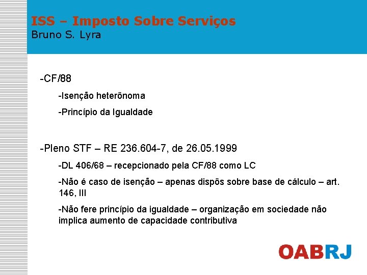 ISS – Imposto Sobre Serviços Bruno S. Lyra -CF/88 -Isenção heterônoma -Princípio da Igualdade