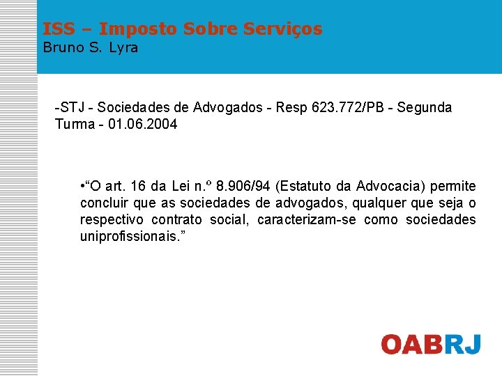 ISS – Imposto Sobre Serviços Bruno S. Lyra -STJ - Sociedades de Advogados -