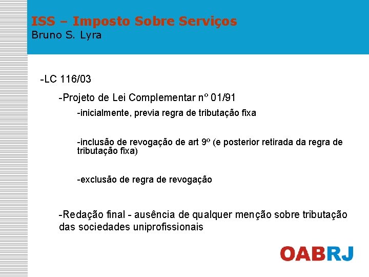 ISS – Imposto Sobre Serviços Bruno S. Lyra -LC 116/03 -Projeto de Lei Complementar