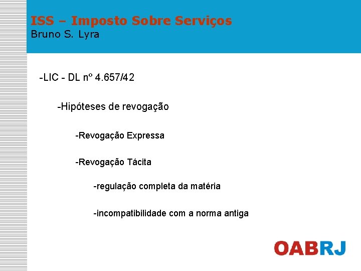 ISS – Imposto Sobre Serviços Bruno S. Lyra -LIC - DL nº 4. 657/42