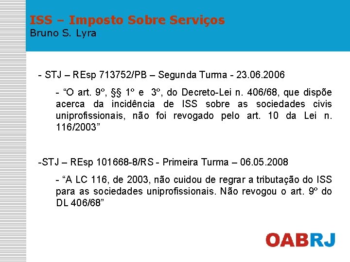 ISS – Imposto Sobre Serviços Bruno S. Lyra - STJ – REsp 713752/PB –