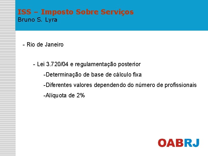 ISS – Imposto Sobre Serviços Bruno S. Lyra - Rio de Janeiro - Lei