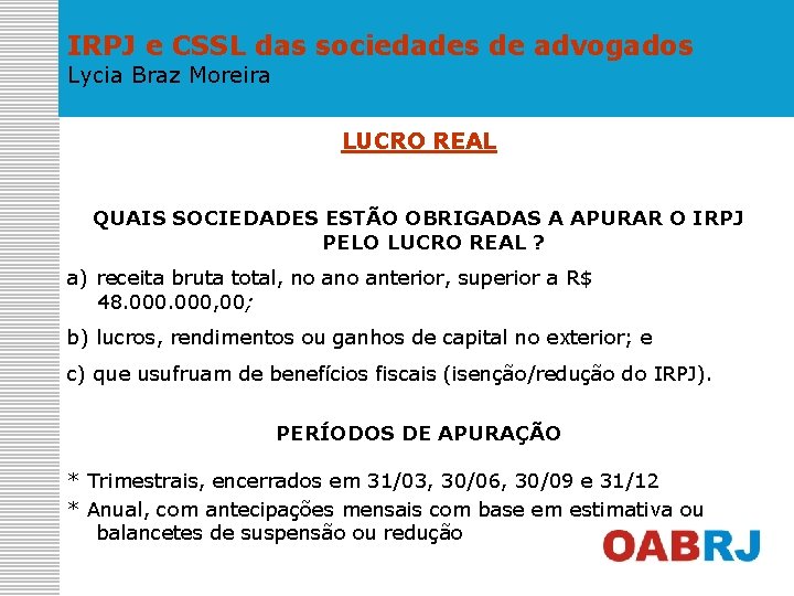 IRPJ e CSSL das sociedades de advogados Lycia Braz Moreira LUCRO REAL QUAIS SOCIEDADES