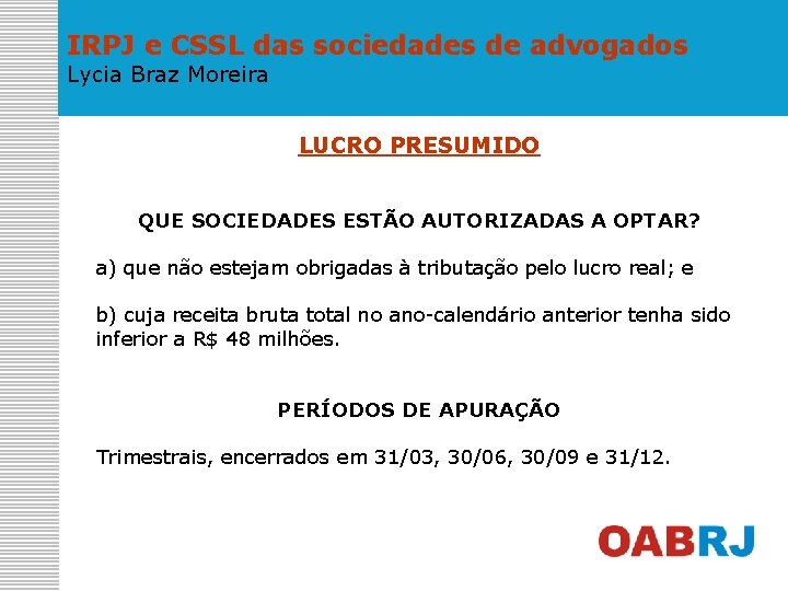 IRPJ e CSSL das sociedades de advogados Lycia Braz Moreira LUCRO PRESUMIDO QUE SOCIEDADES