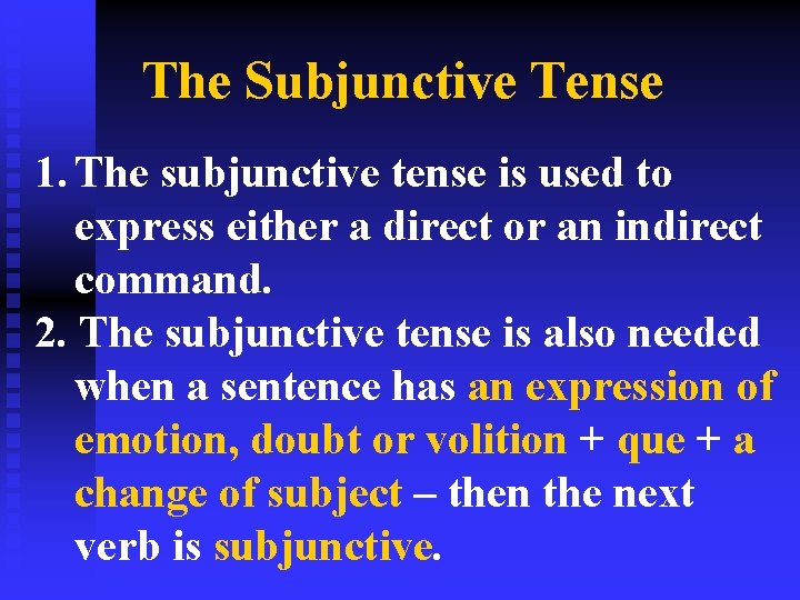 The Subjunctive Tense 1. The subjunctive tense is used to express either a direct