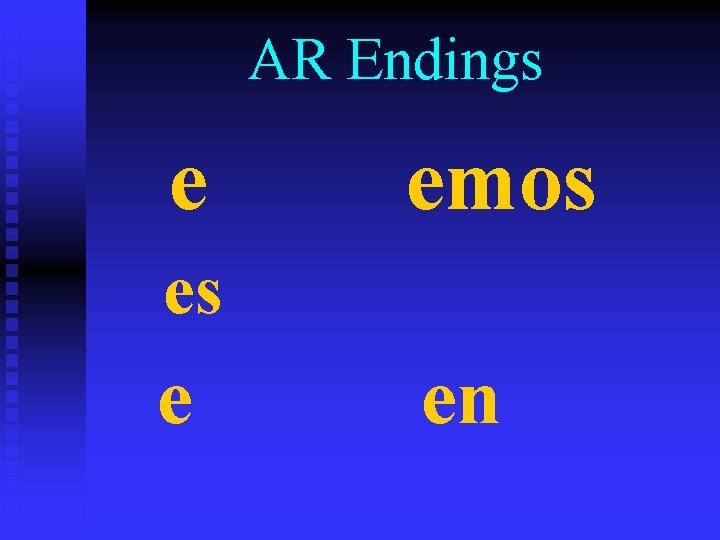 AR Endings e emos es e en 