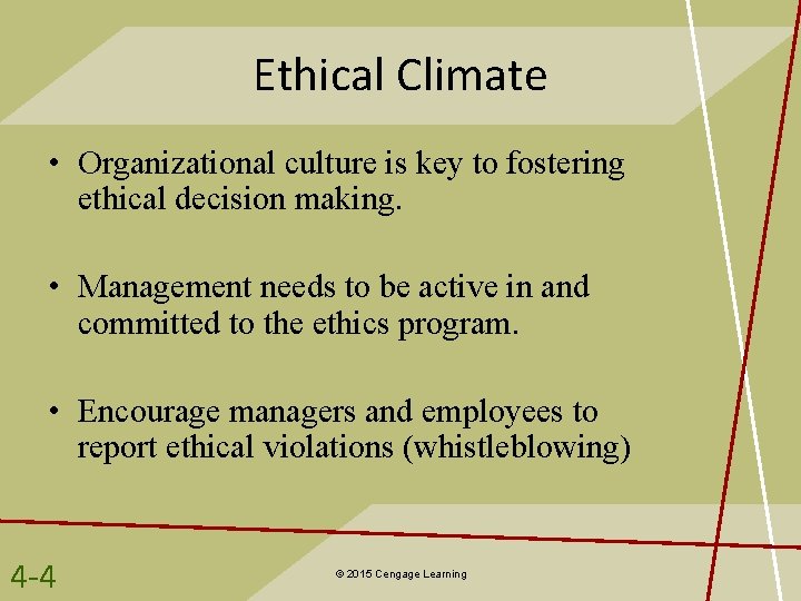 Ethical Climate • Organizational culture is key to fostering ethical decision making. • Management