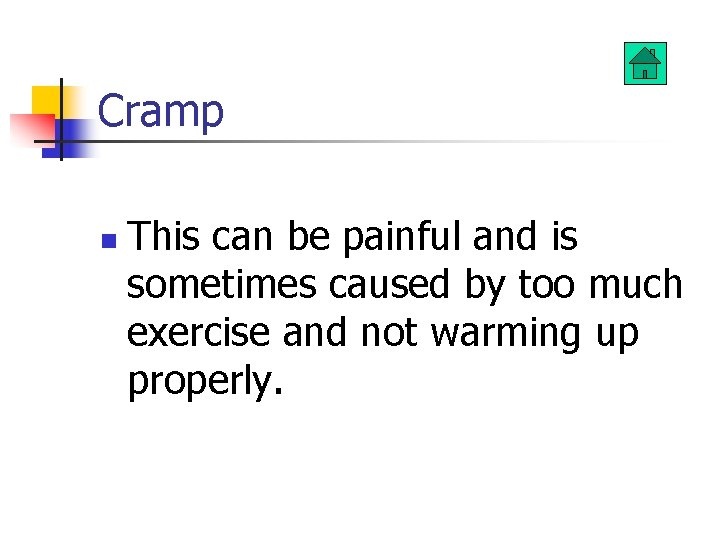 Cramp n This can be painful and is sometimes caused by too much exercise