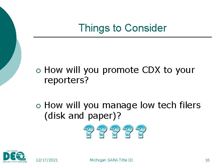 Things to Consider ¡ ¡ How will you promote CDX to your reporters? How