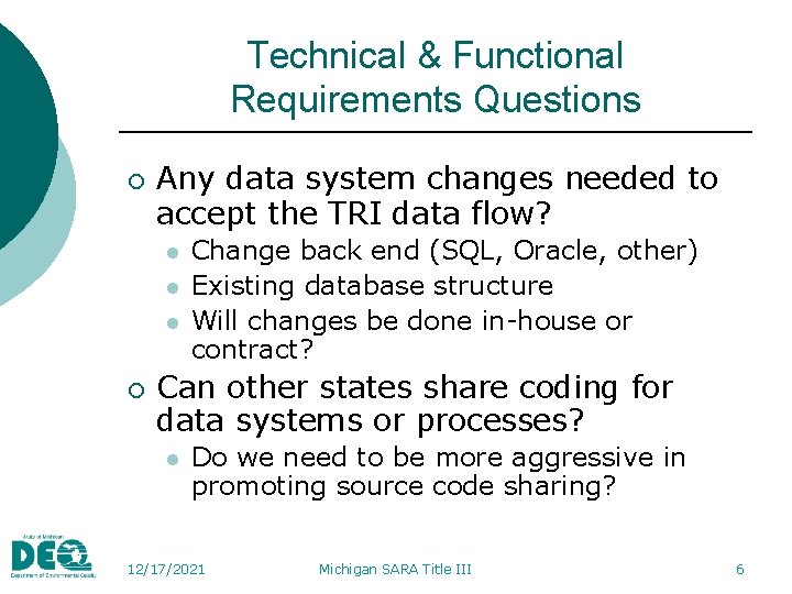 Technical & Functional Requirements Questions ¡ Any data system changes needed to accept the