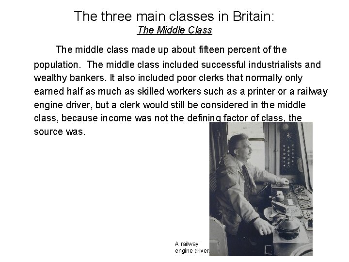 The three main classes in Britain: The Middle Class The middle class made up