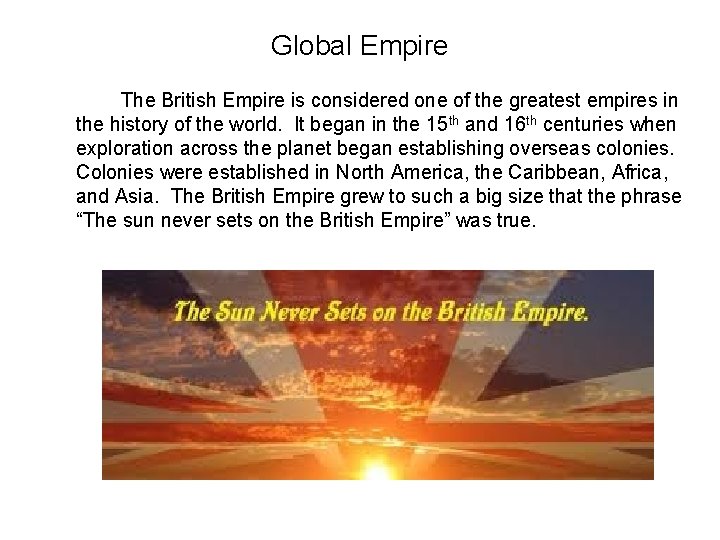 Global Empire The British Empire is considered one of the greatest empires in the