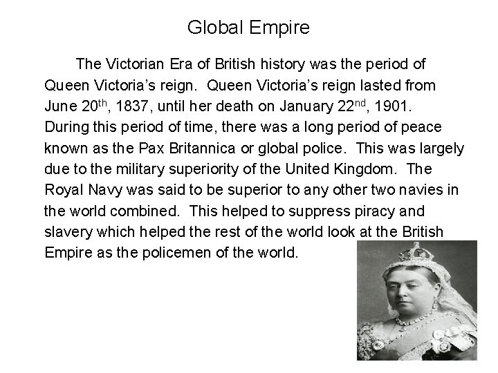 Global Empire The Victorian Era of British history was the period of Queen Victoria’s