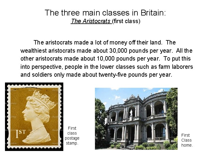 The three main classes in Britain: The Aristocrats (first class) The aristocrats made a