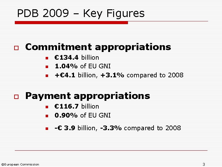 PDB 2009 – Key Figures o Commitment appropriations n n n o € 134.