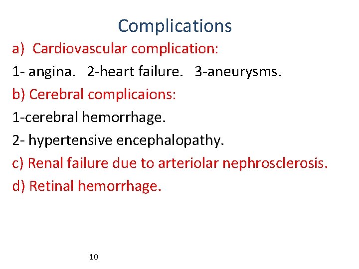 Complications a) Cardiovascular complication: 1 - angina. 2 -heart failure. 3 -aneurysms. b) Cerebral