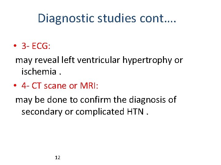 Diagnostic studies cont…. • 3 - ECG: may reveal left ventricular hypertrophy or ischemia.