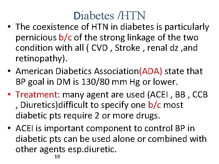 Diabetes /HTN • The coexistence of HTN in diabetes is particularly pernicious b/c of