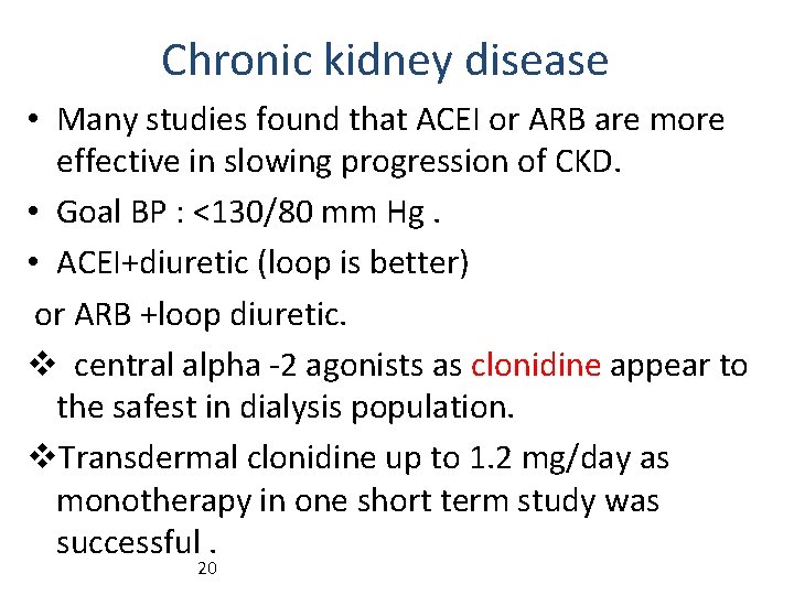 Chronic kidney disease • Many studies found that ACEI or ARB are more effective