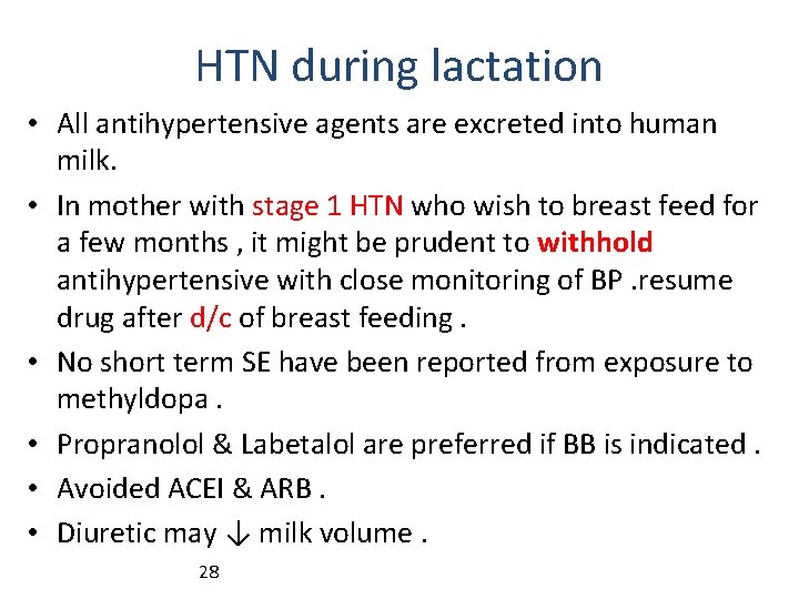HTN during lactation • All antihypertensive agents are excreted into human milk. • In