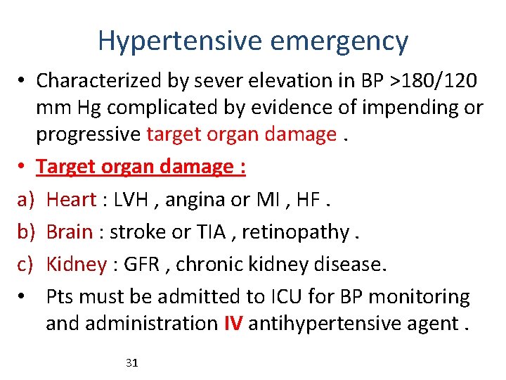 Hypertensive emergency • Characterized by sever elevation in BP >180/120 mm Hg complicated by