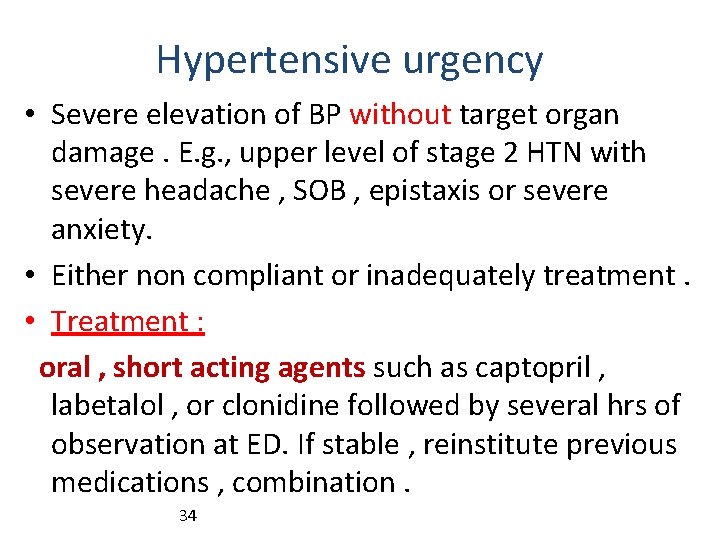 Hypertensive urgency • Severe elevation of BP without target organ damage. E. g. ,