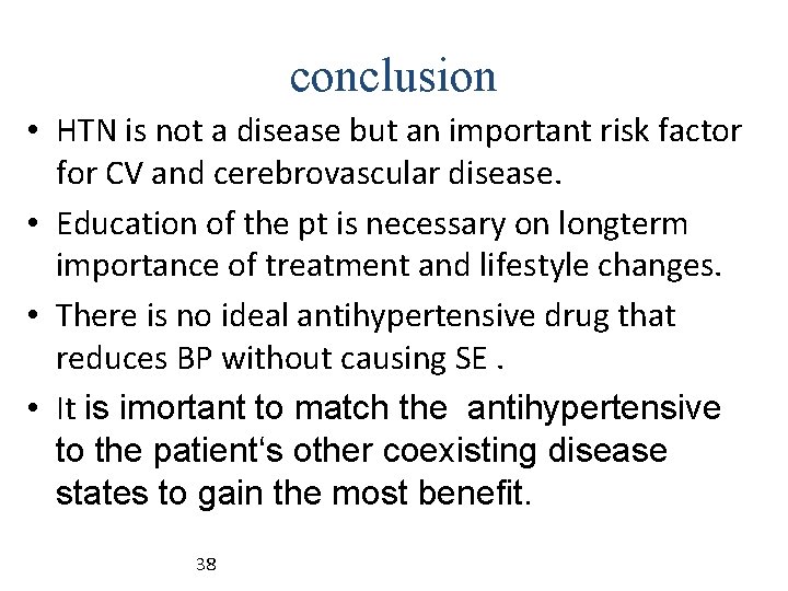 conclusion • HTN is not a disease but an important risk factor for CV