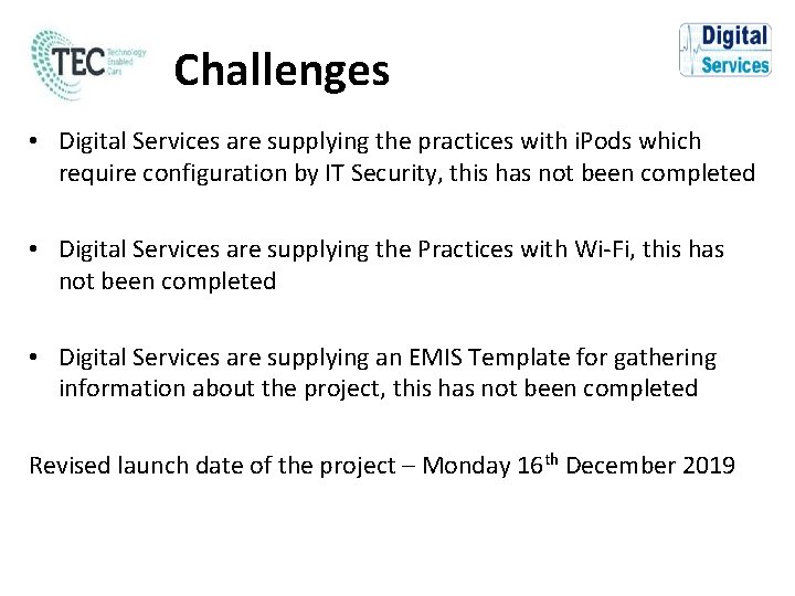 Challenges • Digital Services are supplying the practices with i. Pods which require configuration