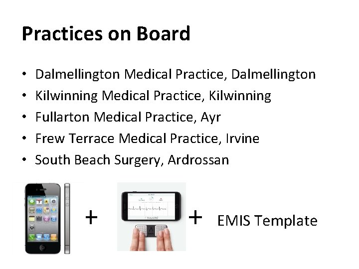 Practices on Board • • • Dalmellington Medical Practice, Dalmellington Kilwinning Medical Practice, Kilwinning