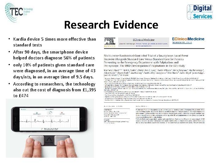 Research Evidence • Kardia device 5 times more effective than standard tests • After