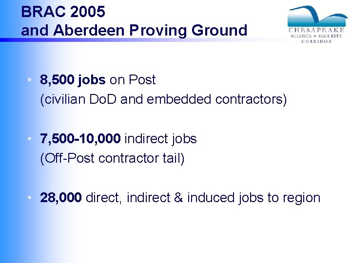 BRAC 2005 and Aberdeen Proving Ground • 8, 500 jobs on Post (civilian Do.