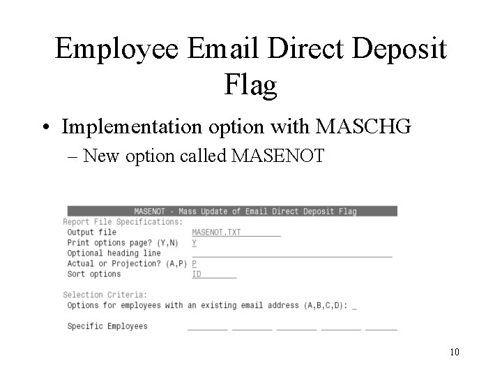 Employee Email Direct Deposit Flag • Implementation option with MASCHG – New option called