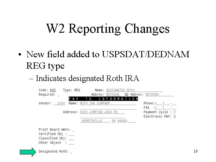 W 2 Reporting Changes • New field added to USPSDAT/DEDNAM REG type – Indicates